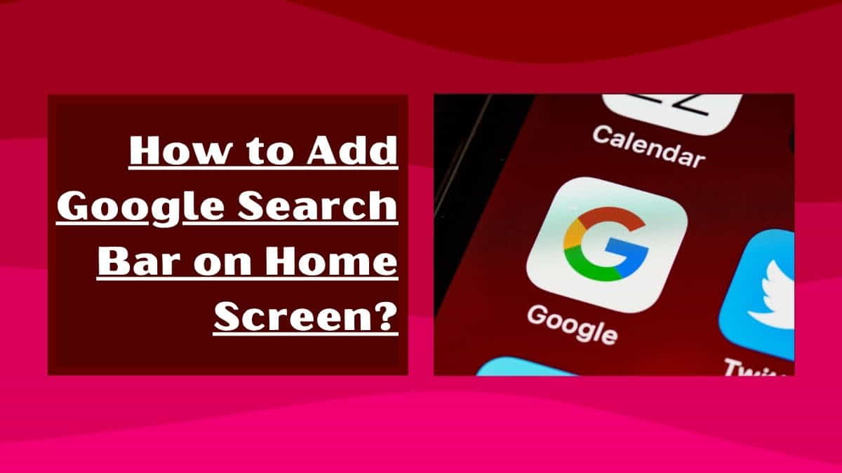 how-to-add-google-search-bar-on-home-screen-android-and-iphone